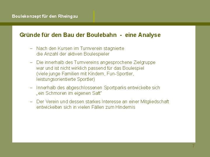 Boulekonzept für den Rheingau Gründe für den Bau der Boulebahn - eine Analyse -