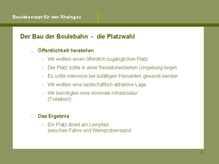 Boulekonzept für den Rheingau Der Bau der Boulebahn - die Platzwahl - Öffentlichkeit herstellen