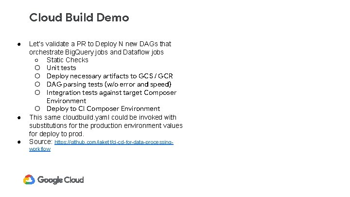 Cloud Build Demo ● ● ● Let’s validate a PR to Deploy N new