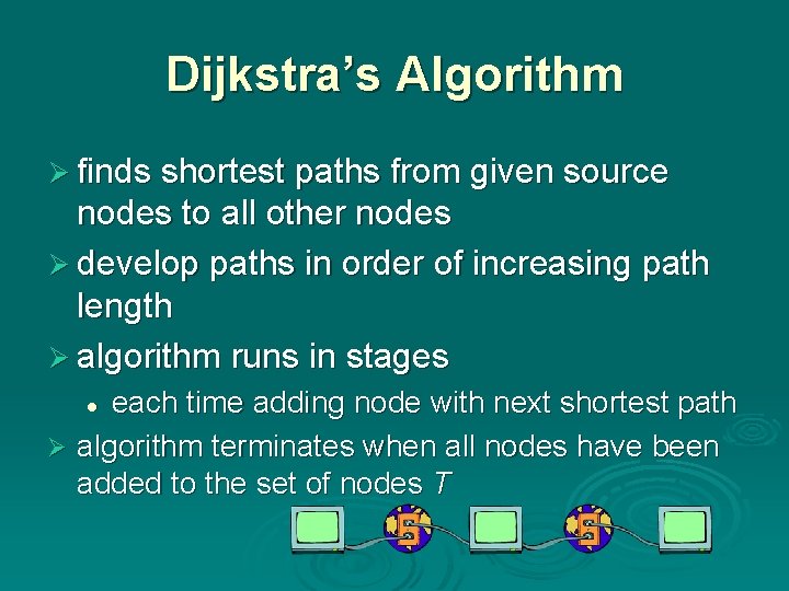 Dijkstra’s Algorithm Ø finds shortest paths from given source nodes to all other nodes