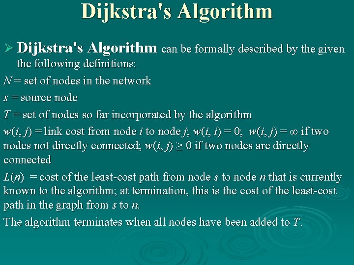 Dijkstra's Algorithm Ø Dijkstra's Algorithm can be formally described by the given the following