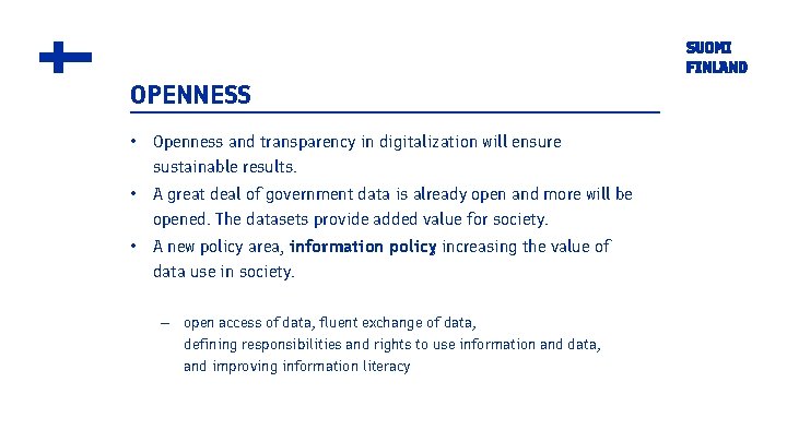 OPENNESS • Openness and transparency in digitalization will ensure sustainable results. • A great