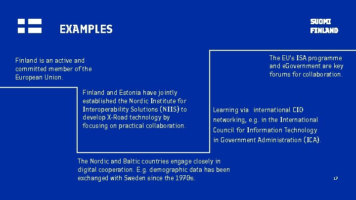 EXAMPLES The EU’s ISA programme and e. Government are key forums for collaboration. Finland