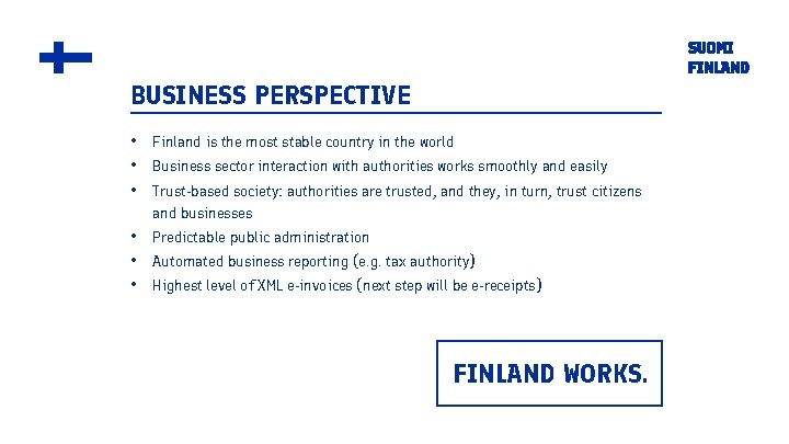 BUSINESS PERSPECTIVE • Finland is the most stable country in the world • Business