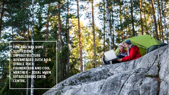 FINLAND HAS SOME SURPRISING INFRASTRUCTURE ADVANTAGES SUCH AS A STABLE ROCK FOUNDATION AND COOL FINLAND HAS SOME SURPRISING INFRASTRUCTURE ADVANTAGES SUCH AS A STABLE ROCK FOUNDATION AND COOL
