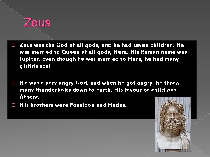 Zeus � Zeus was the God of all gods, and he had seven children.