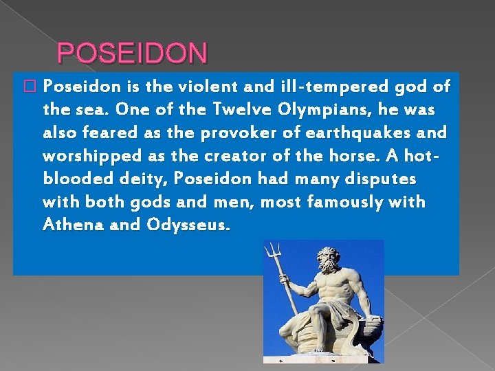 POSEIDON � Poseidon is the violent and ill-tempered god of the sea. One of