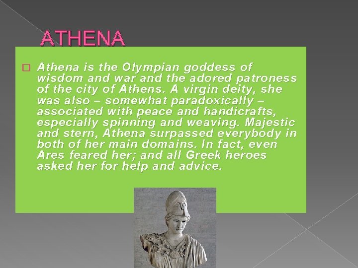 ATHENA � Athena is the Olympian goddess of wisdom and war and the adored
