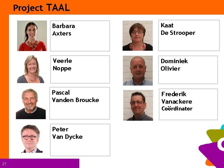 Project TAAL Barbara Axters Kaat De Strooper Veerle Noppe Dominiek Olivier Pascal Vanden Broucke