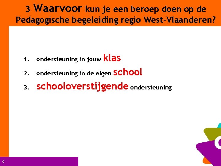 3 Waarvoor kun je een beroep doen op de Pedagogische begeleiding regio West-Vlaanderen? 1.