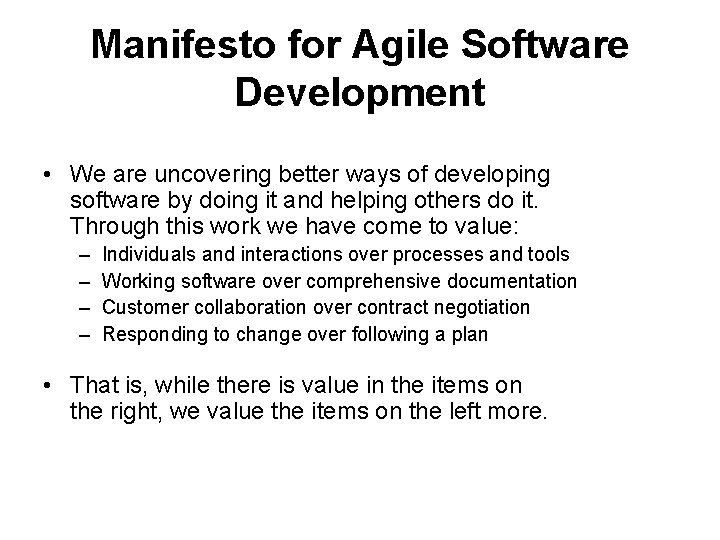 Manifesto for Agile Software Development • We are uncovering better ways of developing software