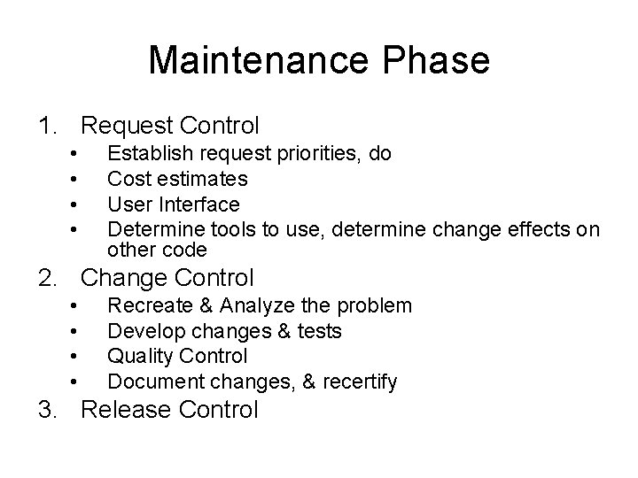 Maintenance Phase 1. Request Control • • Establish request priorities, do Cost estimates User