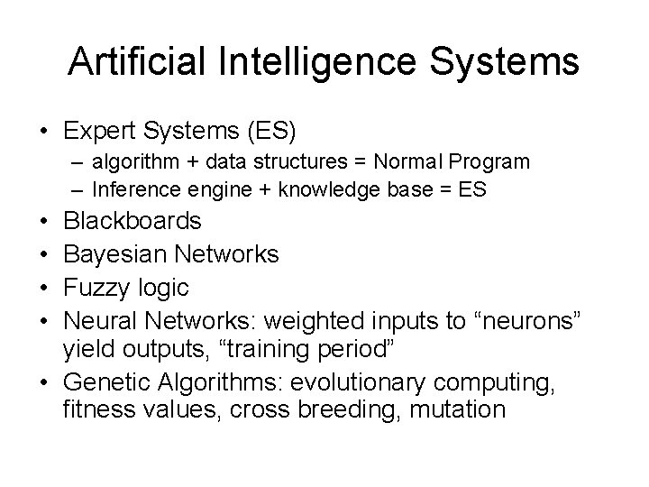 Artificial Intelligence Systems • Expert Systems (ES) – algorithm + data structures = Normal