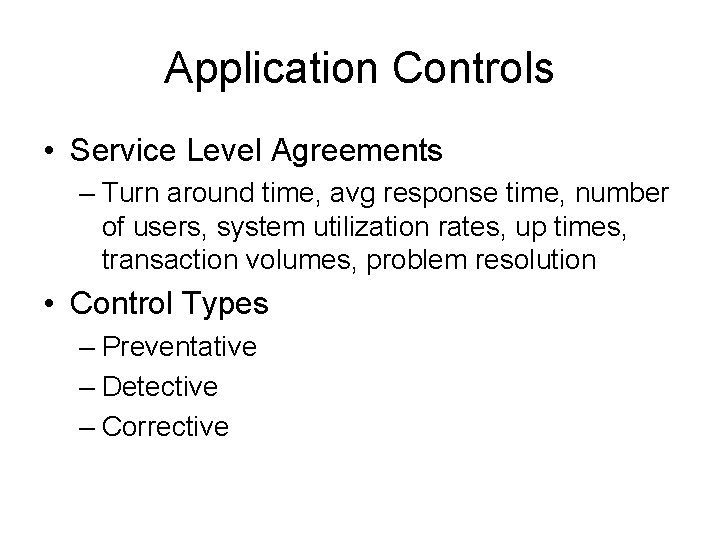 Application Controls • Service Level Agreements – Turn around time, avg response time, number