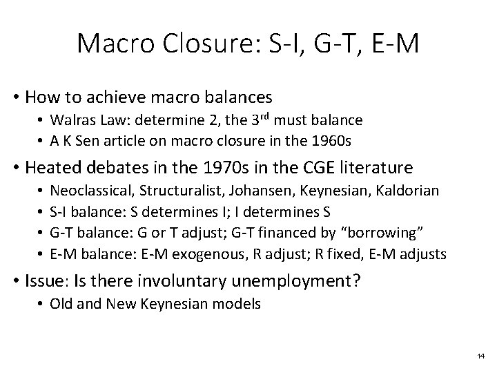 Macro Closure: S-I, G-T, E-M • How to achieve macro balances • Walras Law: