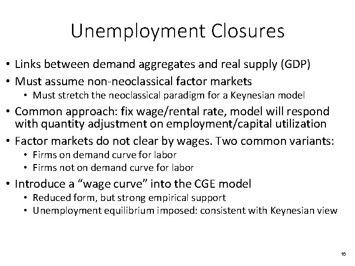 Unemployment Closures • Links between demand aggregates and real supply (GDP) • Must assume