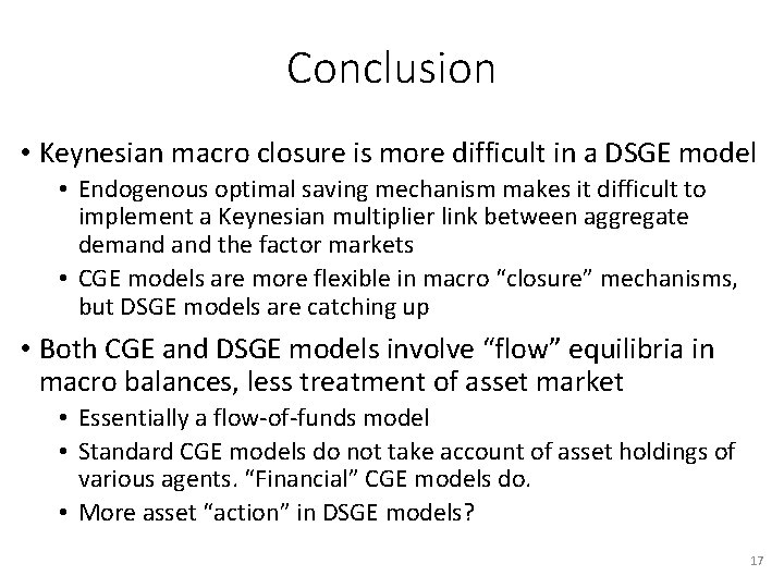 Conclusion • Keynesian macro closure is more difficult in a DSGE model • Endogenous