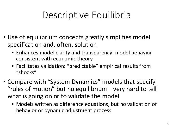 Descriptive Equilibria • Use of equilibrium concepts greatly simplifies model specification and, often, solution