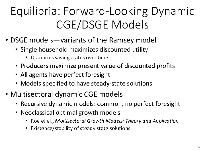 Equilibria: Forward-Looking Dynamic CGE/DSGE Models • DSGE models—variants of the Ramsey model • Single