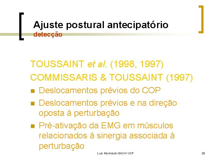 Ajuste postural antecipatório detecção TOUSSAINT et al. (1998, 1997) COMMISSARIS & TOUSSAINT (1997) n