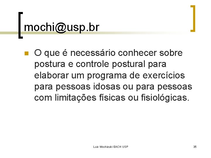 mochi@usp. br n O que é necessário conhecer sobre postura e controle postural para