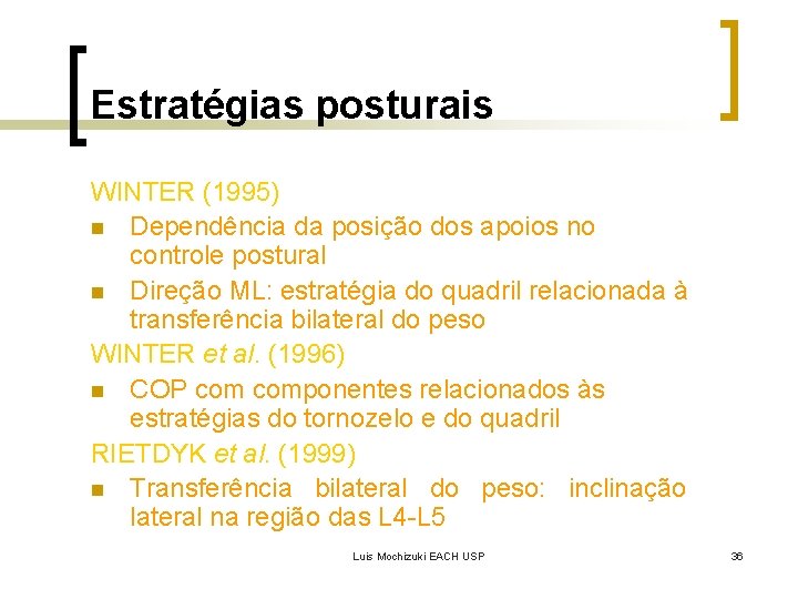 Estratégias posturais WINTER (1995) n Dependência da posição dos apoios no controle postural n