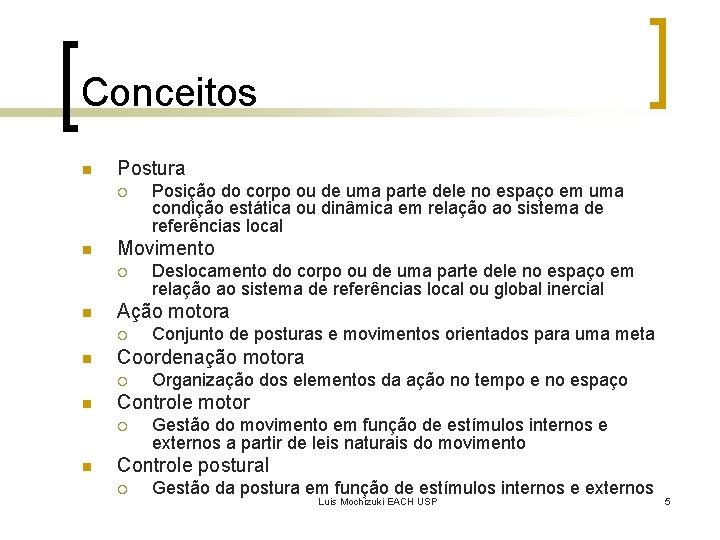 Conceitos n Postura ¡ n Movimento ¡ n Organização dos elementos da ação no