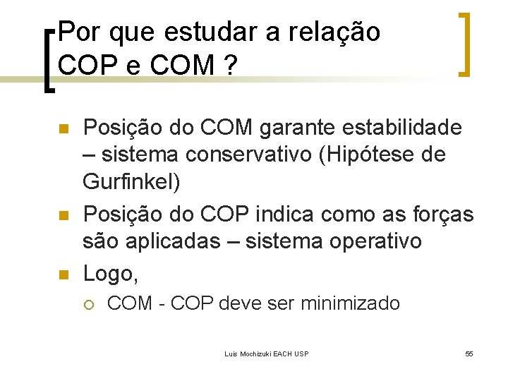 Por que estudar a relação COP e COM ? n n n Posição do