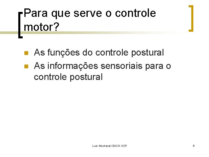 Para que serve o controle motor? n n As funções do controle postural As