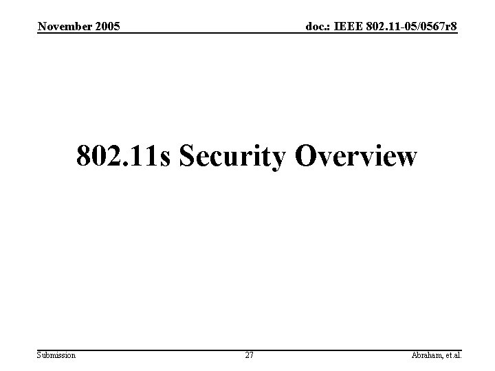 November 2005 doc. : IEEE 802. 11 -05/0567 r 8 802. 11 s Security