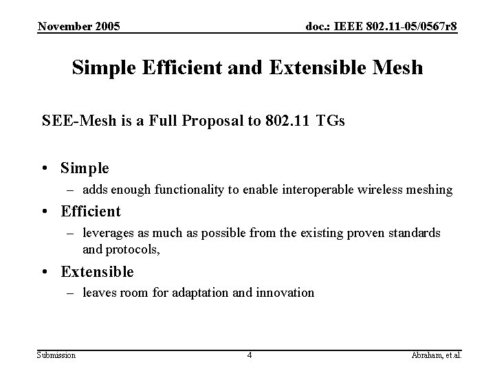 November 2005 doc. : IEEE 802. 11 -05/0567 r 8 Simple Efficient and Extensible