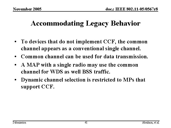 November 2005 doc. : IEEE 802. 11 -05/0567 r 8 Accommodating Legacy Behavior •