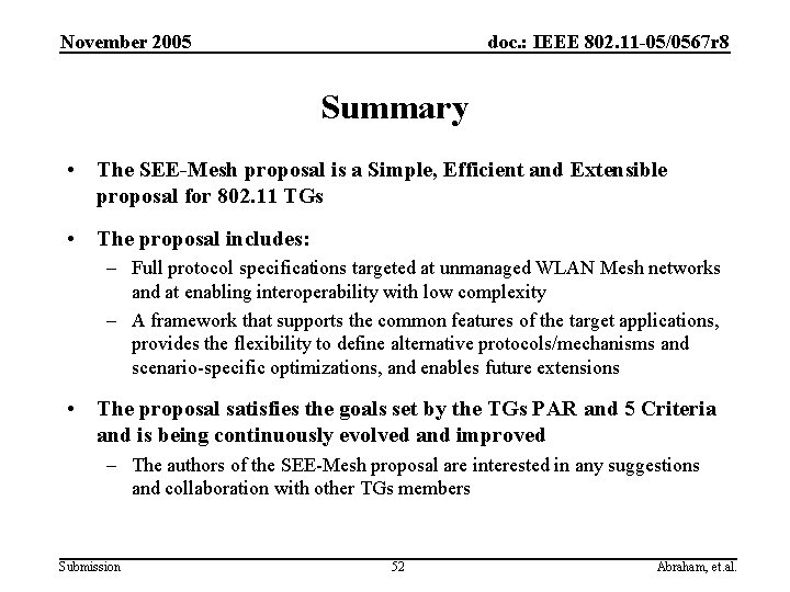 November 2005 doc. : IEEE 802. 11 -05/0567 r 8 Summary • The SEE-Mesh