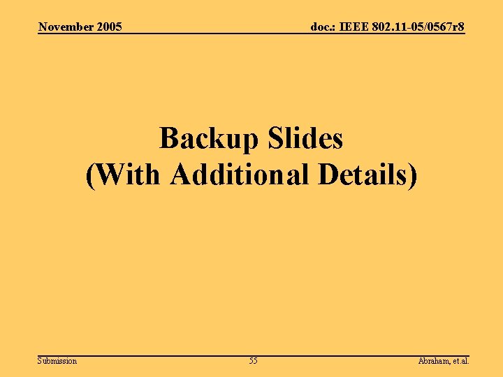 November 2005 doc. : IEEE 802. 11 -05/0567 r 8 Backup Slides (With Additional