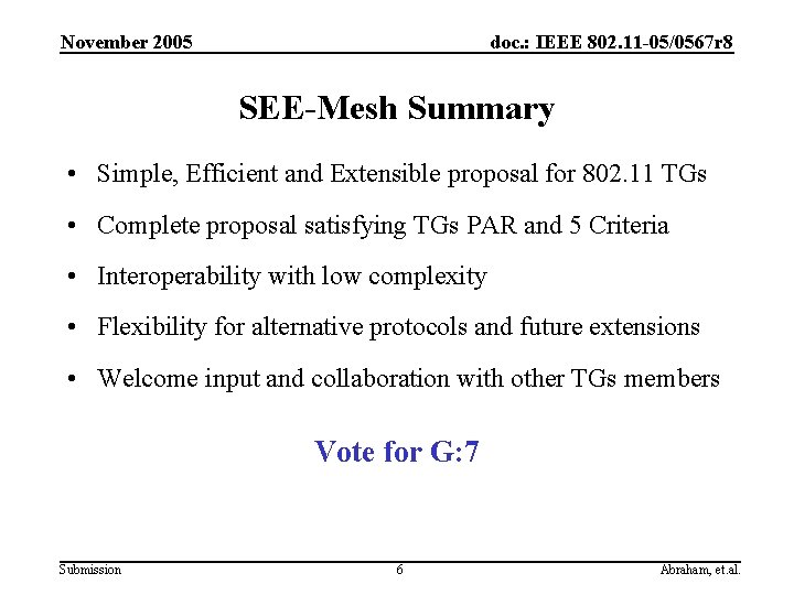 November 2005 doc. : IEEE 802. 11 -05/0567 r 8 SEE-Mesh Summary • Simple,
