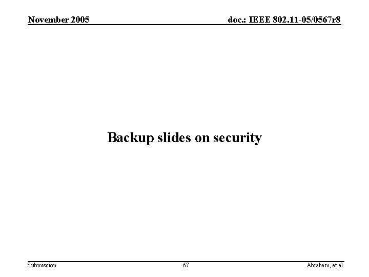 November 2005 doc. : IEEE 802. 11 -05/0567 r 8 Backup slides on security