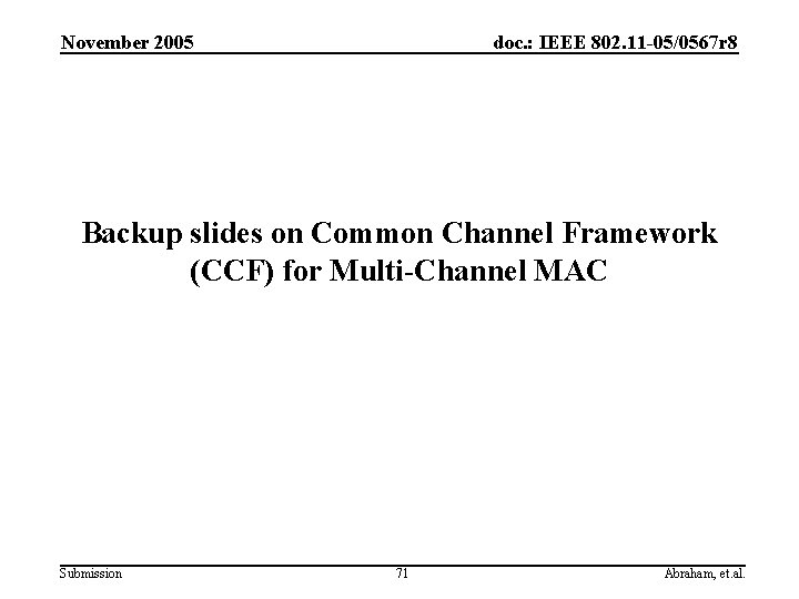 November 2005 doc. : IEEE 802. 11 -05/0567 r 8 Backup slides on Common