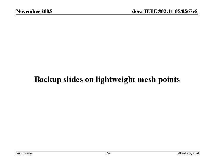 November 2005 doc. : IEEE 802. 11 -05/0567 r 8 Backup slides on lightweight