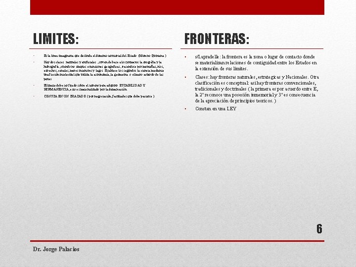 LIMITES: FRONTERAS: • Es la linea imaginaria que deslinda el dominio territorial del Estado.