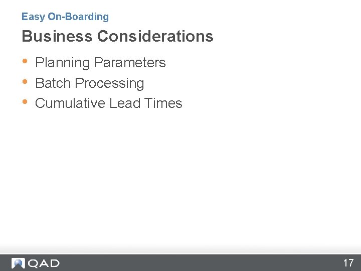 Easy On-Boarding Business Considerations • • • Planning Parameters Batch Processing Cumulative Lead Times