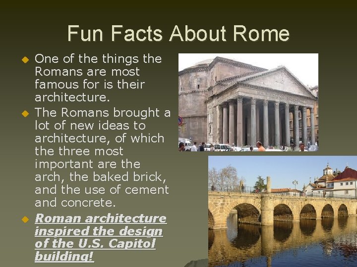 Fun Facts About Rome u u u One of the things the Romans are