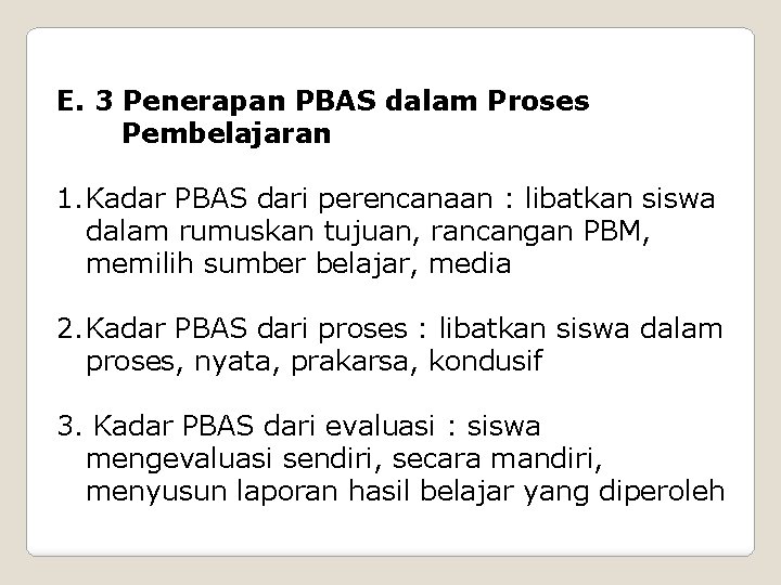 E. 3 Penerapan PBAS dalam Proses Pembelajaran 1. Kadar PBAS dari perencanaan : libatkan