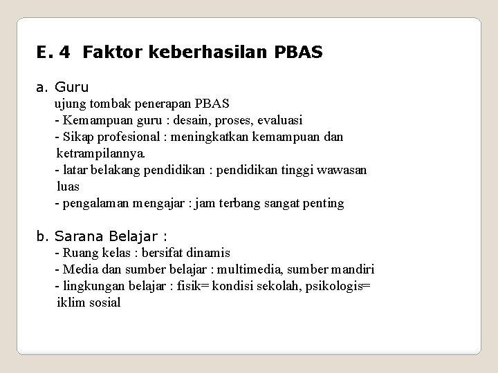 E. 4 Faktor keberhasilan PBAS a. Guru ujung tombak penerapan PBAS - Kemampuan guru