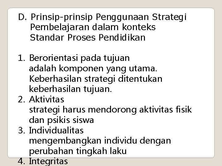 D. Prinsip-prinsip Penggunaan Strategi Pembelajaran dalam konteks Standar Proses Pendidikan 1. Berorientasi pada tujuan