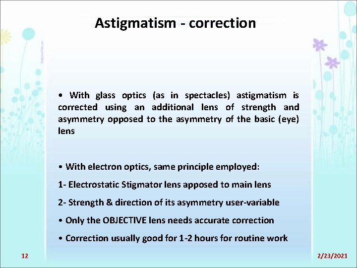 Astigmatism - correction • With glass optics (as in spectacles) astigmatism is corrected using