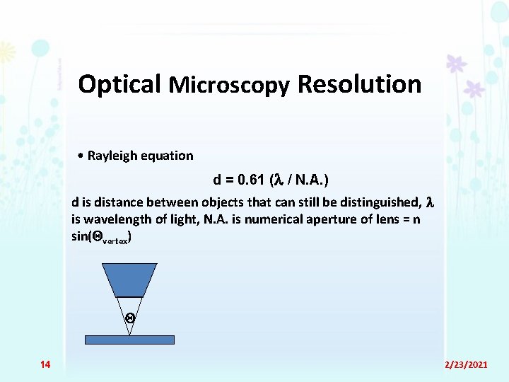 Optical Microscopy Resolution • Rayleigh equation d = 0. 61 ( / N. A.