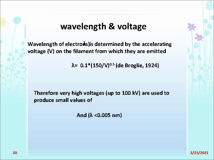 wavelength & voltage l )is determined by the accelerating Wavelength of electrons voltage (V)