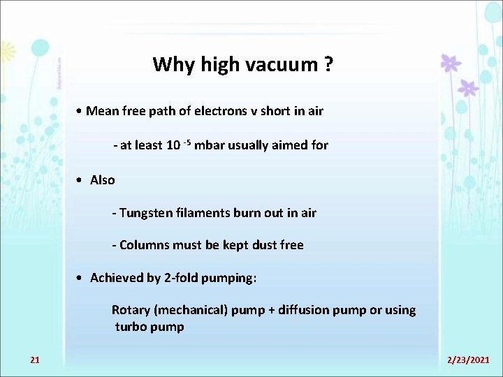 Why high vacuum ? • Mean free path of electrons v short in air