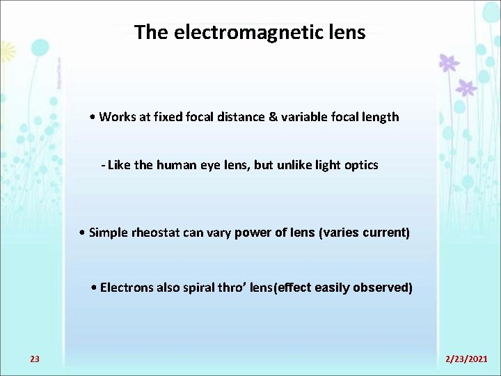 The electromagnetic lens • Works at fixed focal distance & variable focal length -