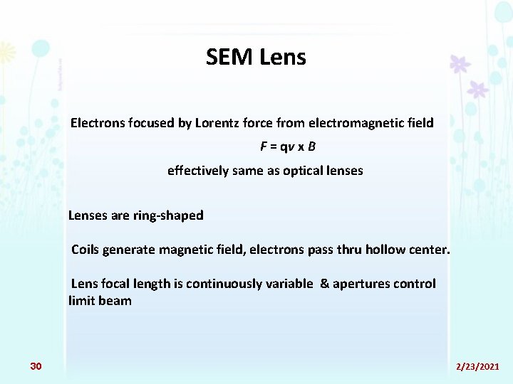 SEM Lens Electrons focused by Lorentz force from electromagnetic field F = qv x